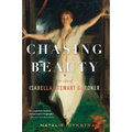 Chasing Beauty: The Life of Isabella Stewart Gardner