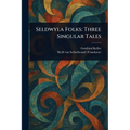 Seldwyla Folks: Three Singular Tales