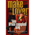 Make Love! the Bruce Campbell Way
