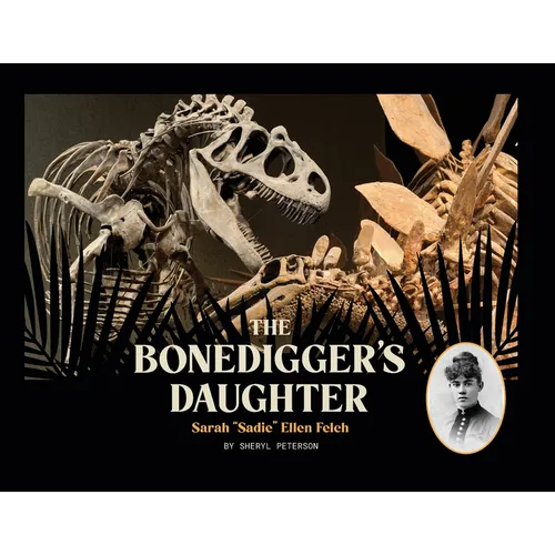 The Bonedigger's Daughter: Sarah "Sadie" Ellen Felch