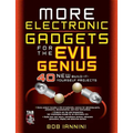 More Electronic Gadgets for the Evil Genius: 40 New Build-It-Yourself Projects