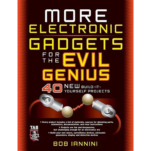 More Electronic Gadgets for the Evil Genius: 40 New Build-It-Yourself Projects