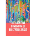 The Cognitive Continuum of Electronic Music