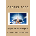 Prayer of Jehoshaphat: O Our God, Won't You Stop Them?