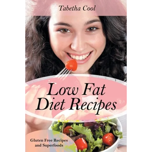 Low Fat Diet Recipes: Gluten Free Recipes and Superfoods