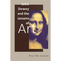 John Dewey and the Lessons of Art