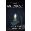 Gut Punch: A Caregiver's Life After Normal