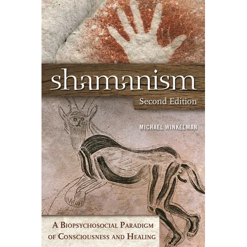 Shamanism: A Biopsychosocial Paradigm of Consciousness and Healing