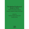 The Medieval Professional Reader at Work: Evidence from Manuscripts of Chaucer Langland, Kempe, and Gower