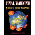 Final Warning: A History of the New World Order Part One