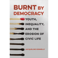 Burnt by Democracy: Youth, Inequality, and the Erosion of Civic Life