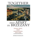 Together and Apart in Brzezany: Poles, Jews, and Ukrainians, 1919-1945