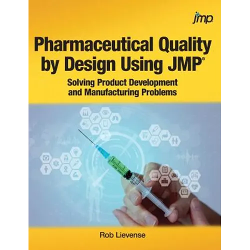 Pharmaceutical Quality by Design Using JMP: Solving Product Development and Manufacturing Problems