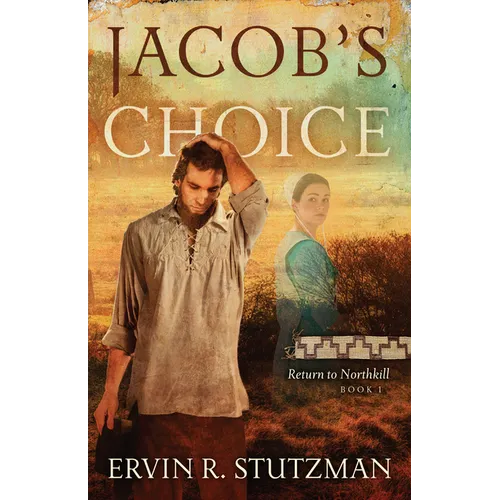 Jacob's Choice: Return to Northkill, Book 1
