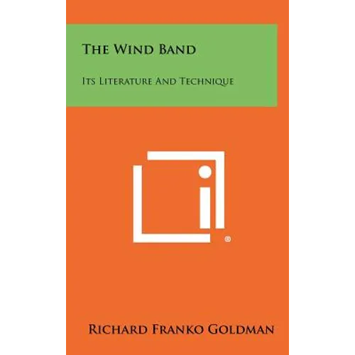 The Wind Band: Its Literature And Technique