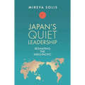 Japan's Quiet Leadership: Reshaping the Indo-Pacific