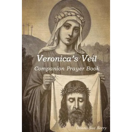 Veronica's Veil: Companion Prayer Book