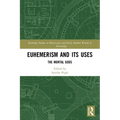 Euhemerism and Its Uses: The Mortal Gods