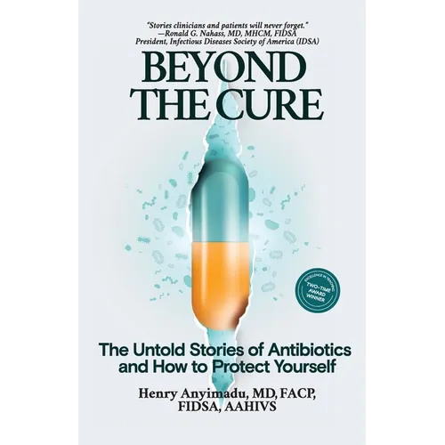 Beyond the Cure: The Untold Stories of Antibiotics and How to Protect Yourself