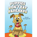 Puppies Don't Eat Pancakes