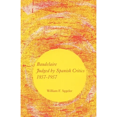 Baudelaire Judged by Spanish Critics, 1857-1957