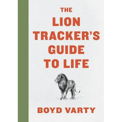 The Lion Tracker's Guide to Life