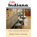 Cafe Indiana: A Guide to Indianaas Down-Home Cafes