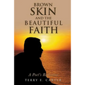 Brown Skin and the Beautiful Faith: A Poet's Reflection