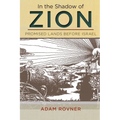 In the Shadow of Zion: Promised Lands Before Israel