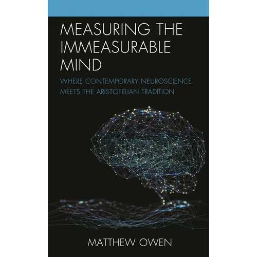 Measuring the Immeasurable Mind: Where Contemporary Neuroscience Meets the Aristotelian Tradition