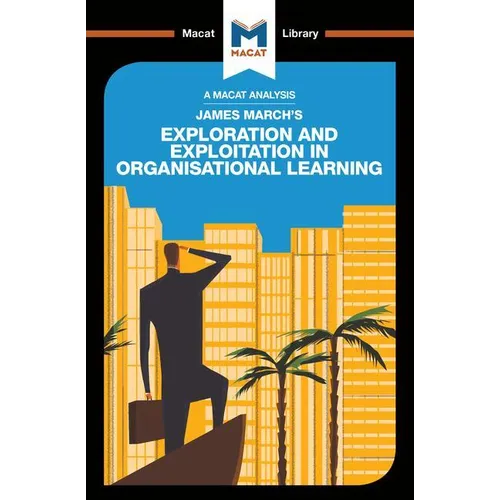 An Analysis of James March's Exploration and Exploitation in Organizational Learning