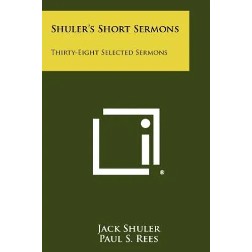 Shuler's Short Sermons: Thirty-Eight Selected Sermons