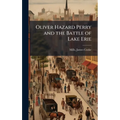 Oliver Hazard Perry and the Battle of Lake Erie