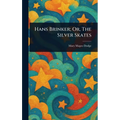 Hans Brinker; Or, The Silver Skates