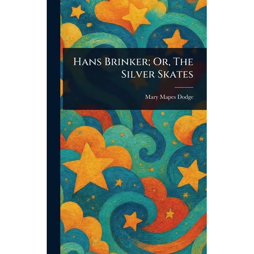 Hans Brinker; Or, The Silver Skates