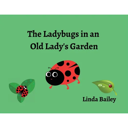 The Ladybugs in an Old Lady's Garden