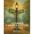 At The Corner of Webb & Clifton: Assorted Rhymes and Whimsies