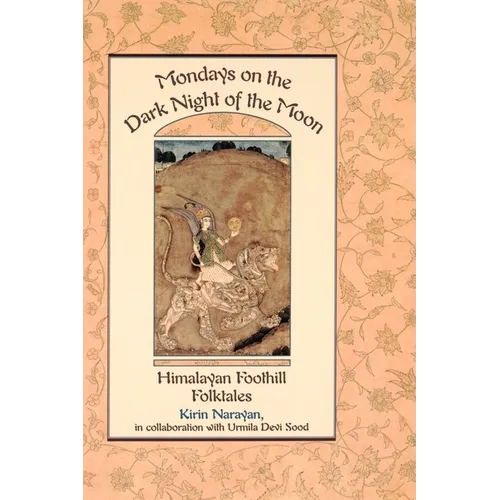 Mondays on the Dark Night of the Moon: Himalayan Foothill Folktales