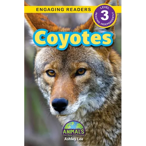 Coyotes: Animals That Make a Difference! (Engaging Readers, Level 3)