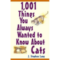 1,001 Things You Always Wanted to Know about Cats
