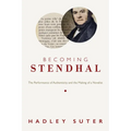 Becoming Stendhal: The Performance of Authenticity and the Making of a Novelist