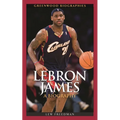Lebron James: A Biography