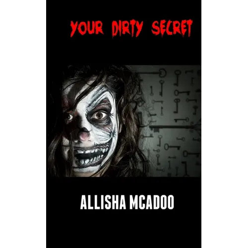 Your dirty secret: An extreme horror tale