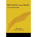 Bill Carlisle, Lone Bandit: An Autobiography