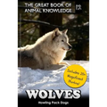 Wolves: Howling Pack Dogs (includes 20+ magnificent photos!)