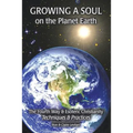 Growing a Soul on the Planet Earth: The Fourth Way & Esoteric Christianity, Techniques & Practices
