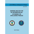 Warning Analysis for the Information Age: Rethinking the Intelligence Process