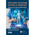 Information Technology and Data in Healthcare: Using and Understanding Data