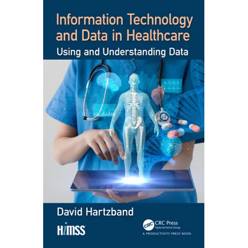 Information Technology and Data in Healthcare: Using and Understanding Data