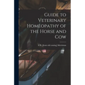 Guide to Veterinary Homeopathy of the Horse and Cow
